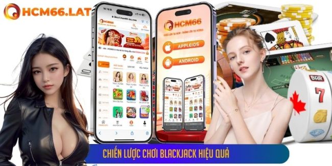 Chiến Lược Chơi Blackjack Hiệu Quả