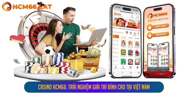 Casino Hcm66: Trải Nghiệm Giải Trí Đỉnh Cao Tại Việt Nam