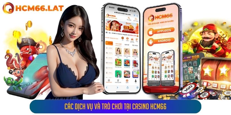 Các Dịch Vụ và Trò Chơi Tại Casino Hcm66