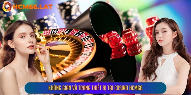 Không Gian và Trang Thiết Bị Tại Casino Hcm66