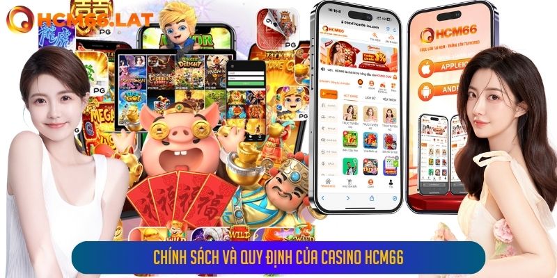 Chính Sách và Quy Định Của Casino Hcm66