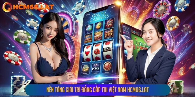 Hcm66: Nền Tảng Giải Trí Đẳng Cấp Tại Việt Nam