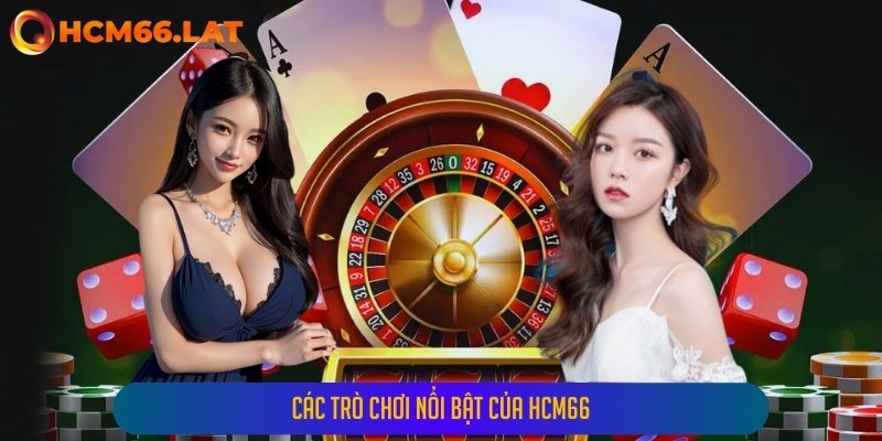 Các Trò Chơi Nổi Bật Của Hcm66
