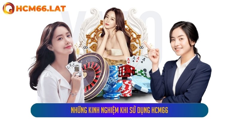 Những Kinh Nghiệm Khi Sử Dụng Hcm66