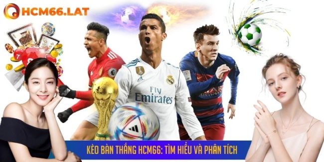Kèo Bàn Thắng HCM66: Tìm Hiểu Và Phân Tích