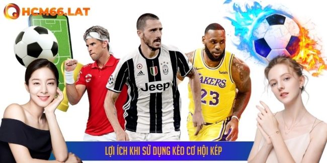 Lợi Ích Khi Sử Dụng Kèo Cơ Hội Kép